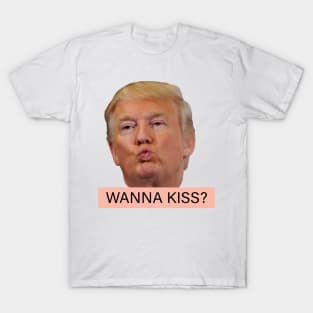 Donald Trump wanna kiss funny T-Shirt